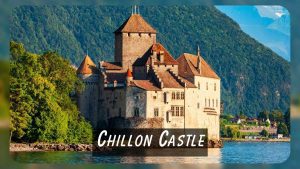 Chillon Castle: Medieval Fortress on Lake Geneva