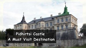 Pidhirtsi Castle: A Must Visit Destination