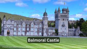 Exploring Balmoral Castle: A Royal Retreat in Scotland