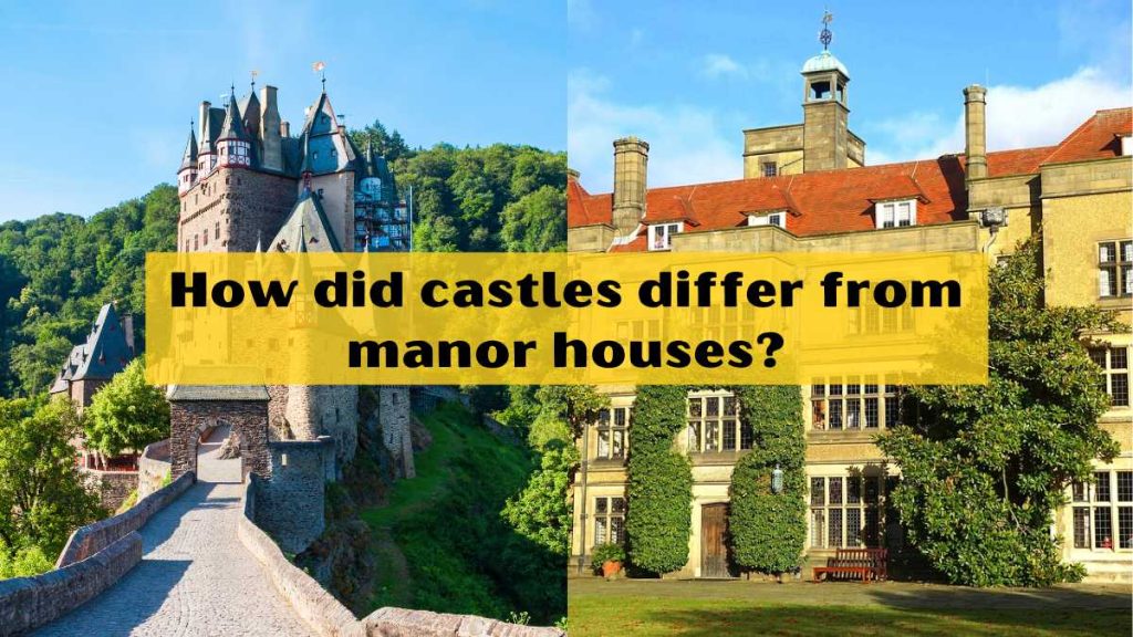 How Did Castles Differ From Manor Houses Historn