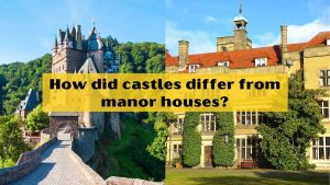 How did castles differ from manor houses?