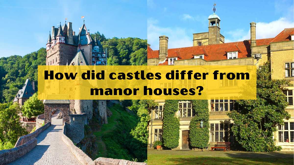 How did castles differ from manor houses