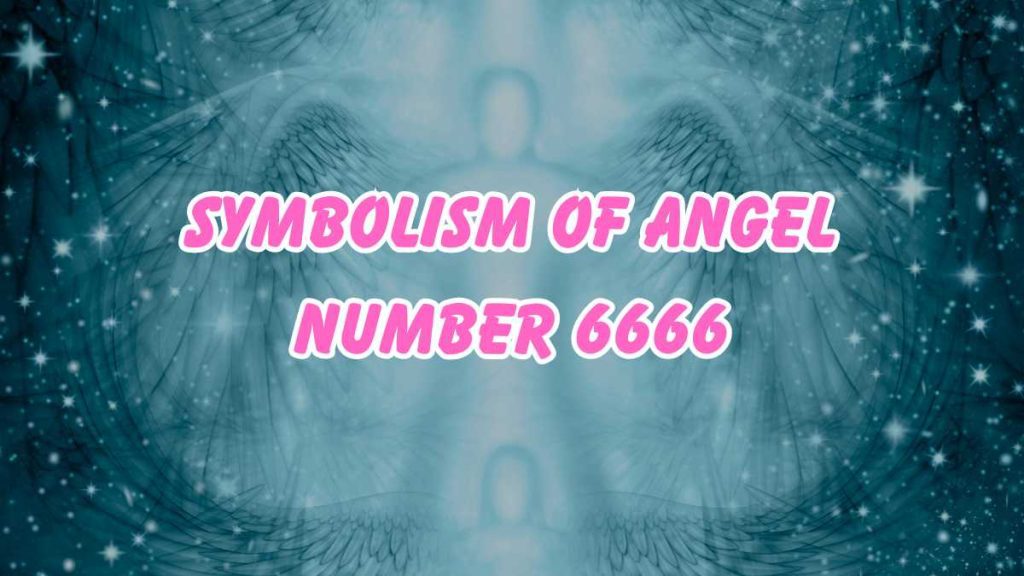 Angel Number 6666