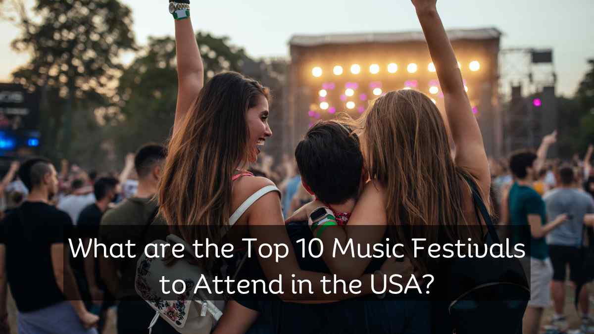 Top 10 Music Festivals to Attend in the USA
