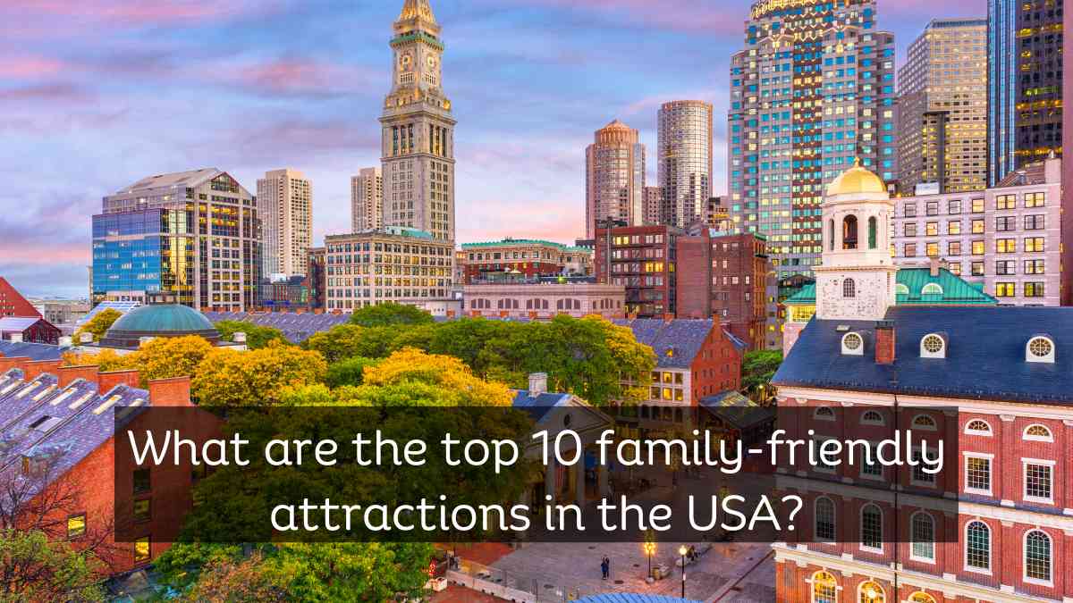 Top 10 Family-Friendly Attractions in the USA