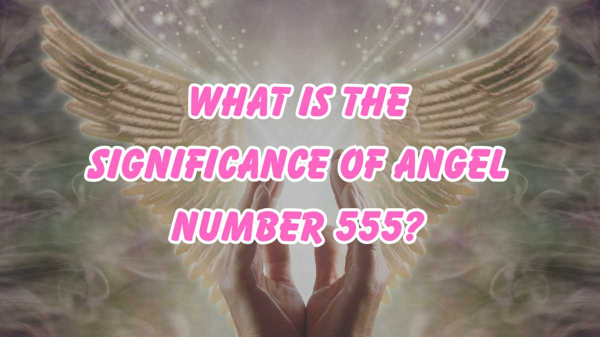 What is the significance of angel number 555