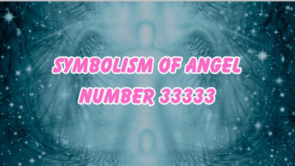 What the Angel Number 33333 Means for You